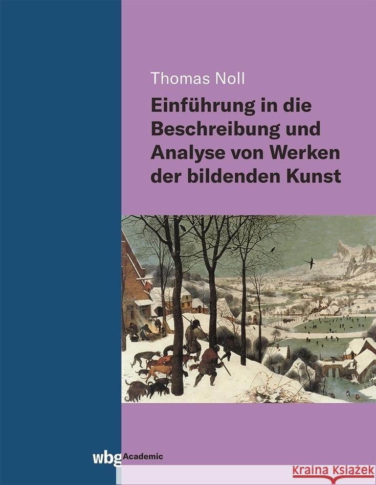 Einführung in die Beschreibung und Analyse von Werken der bildenden Kunst Noll, Thomas 9783534406111