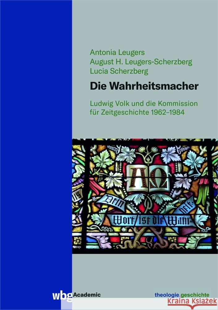 Die Wahrheitsmacher Scherzberg, Lucia, Leugers, Antonia, Leugers-Scherzberg, August 9783534406319 WBG Academic