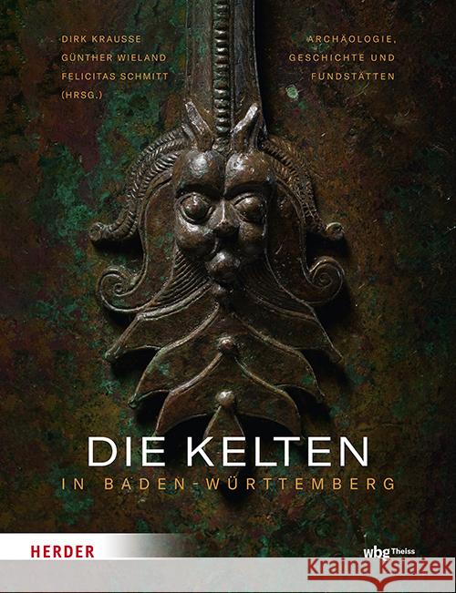 Die Kelten in Baden-Wurttemberg: Archaologie, Geschichte Und Fundstatten Dirk Krausse Gunther Wieland Felicitas Schmitt 9783534610341
