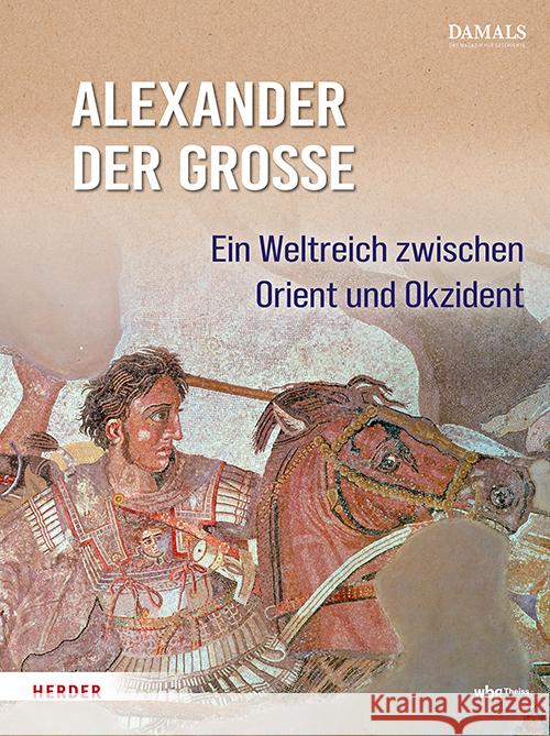 Alexander Der Grosse: Ein Weltreich Zwischen Orient Und Okzident Theiss in Der Verlag Herder Gmbh 9783534610990 Theiss in Der Verlag Herder Gmbh