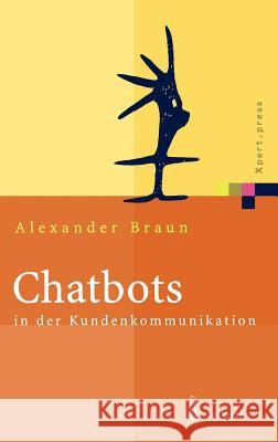 Chatbots in Der Kundenkommunikation Alexander Braun P. Glotz 9783540000198