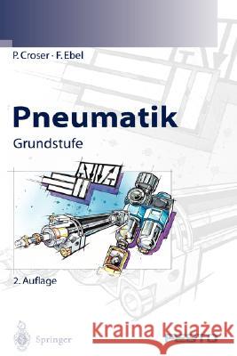 Pneumatik: Grundstufe Croser, P. 9783540000228 Springer