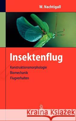 Insektenflug: Konstrucktionsmorphologie, Biomechanik, Flugverhalten Wisser, A. 9783540000471 Springer