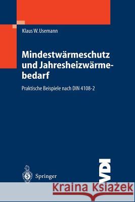 Mindestwärmeschutz Und Jahresheizwärmebedarf: Praktische Beispiele Nach Din 4108-2 Usemann, Klaus W. 9783540000648 Springer, Berlin