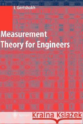 Measurement Theory for Engineers E. Gertsbakh Ilya Gertsbakh 9783540000815