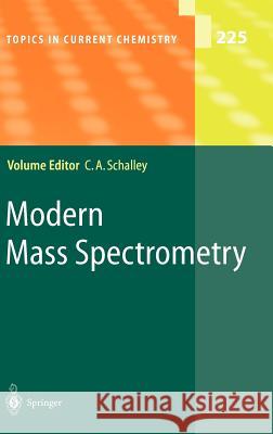 Modern Mass Spectrometry P. B. Armentrout D. K. Bohme Christoph A. Schalley 9783540000983 Springer