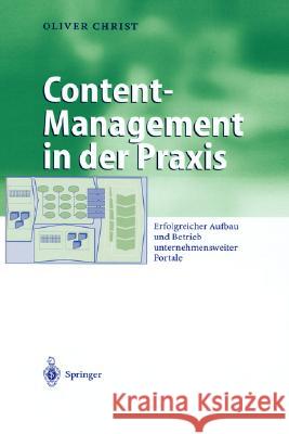 Content-Management in Der Praxis: Erfolgreicher Aufbau Und Betrieb Unternehmensweiter Portale Christ, Oliver 9783540001034 Springer