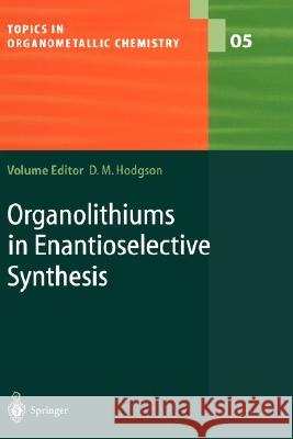 Organolithiums in Enantioselective Synthesis David M. Hodgson 9783540001041 Springer-Verlag Berlin and Heidelberg GmbH & 