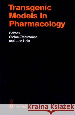Transgenic Models in Pharmacology S. Offermanns L. Hein Stefan Offermanns 9783540001096 Springer