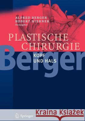 Plastische Chirurgie: Kopf und Hals Berger, Alfred 9783540001294