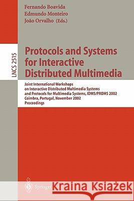 Protocols and Systems for Interactive Distributed Multimedia: Joint International Workshops on Interactive Distributed Multimedia Systems and Protocol Boavida, Fernando 9783540001690 Springer