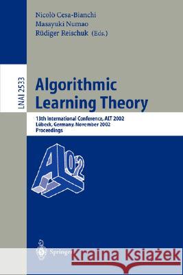 Algorithmic Learning Theory: 13th International Conference, Alt 2002, Lübeck, Germany, November 24-26, 2002, Proceedings Cesa-Bianchi, Nicolò 9783540001706 Springer