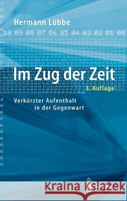 Im Zug Der Zeit: Verkürzter Aufenthalt in Der Gegenwart Lübbe, Hermann 9783540002024 Springer, Berlin