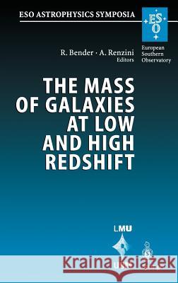 The Mass of Galaxies at Low and High Redshift: Proceedings of the European Southern Observatory and Universitäts-Sternwarte München Workshop Held in Venice, Italy, 24-26 October 2001 Ralf Bender, Alvio Renzini 9783540002055 Springer-Verlag Berlin and Heidelberg GmbH & 