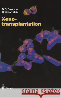 Xenotransplantation Carolyn Wilson, Daniel R. Salomon 9783540002109