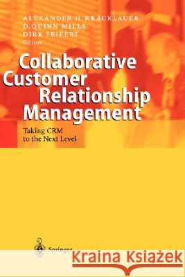 Collaborative Customer Relationship Management: Taking Crm to the Next Level Kracklauer, Alexander H. 9783540002277 Springer