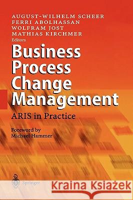 Business Process Change Management: Aris in Practice Scheer, August-Wilhelm 9783540002437 Springer
