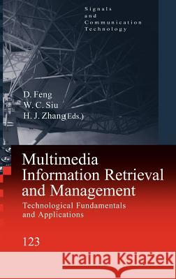 Multimedia Information Retrieval and Management: Technological Fundamentals and Applications David Feng, W.C. Siu, Hong Jiang Zhang 9783540002444