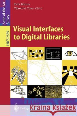 Visual Interfaces to Digital Libraries Katy Borner Chaomei Chen 9783540002475 Springer