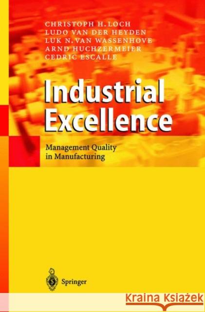 Industrial Excellence: Management Quality in Manufacturing Loch, Christoph H. 9783540002543 Springer