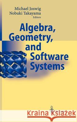 Algebra, Geometry and Software Systems Michael Joswig Nobuki Takayama Michael Joswig 9783540002567