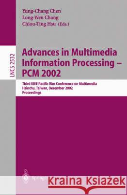 Advances in Multimedia Information Processing -- Pcm 2002: Third IEEE Pacific Rim Conference on Multimedia Hsinchu, Taiwan, December 16-18, 2002 Proce Chen, Yung-Chang 9783540002628 Springer