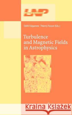 Turbulence and Magnetic Fields in Astrophysics E. Falgarone T. Passot Edith Falgarone 9783540002741 Springer