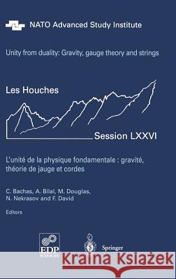 Unity from Duality: Gravity, Gauge Theory and Strings: Les Houches Session LXXVI, July 30 - August 31, 2001 Constantin P. Bachas, Adel Bilal, Michael R. Douglas, Nikita A. Nekrasov, Francois David 9783540002765 Springer-Verlag Berlin and Heidelberg GmbH & 