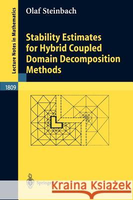 Stability Estimates for Hybrid Coupled Domain Decomposition Methods J. Metzger Olaf Steinbach O. Steinbach 9783540002772 Springer