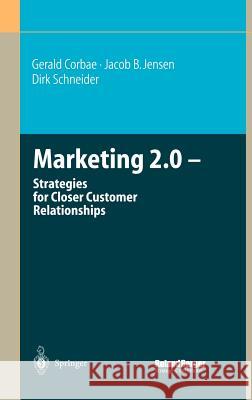 Marketing 2.0: Strategies for Closer Customer Relationships Corbae, Gerald 9783540002857 Springer