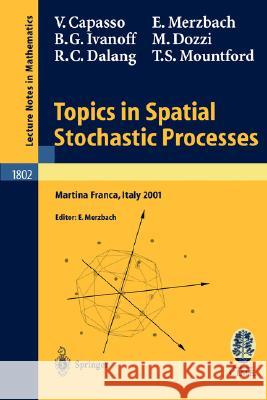 Topics in Spatial Stochastic Processes: Lectures Given at the C.I.M.E. Summer School Held in Martina Franca, Italy, July 1-8, 2001 Capasso, Vincenzo 9783540002956 Springer