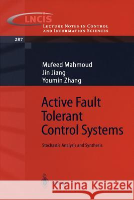 Active Fault Tolerant Control Systems: Stochastic Analysis and Synthesis Mahmoud, Mufeed 9783540003182