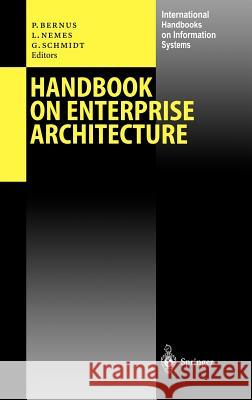 Handbook on Enterprise Architecture Peter Bernus, Laszlo Nemes, Günter Schmidt 9783540003434