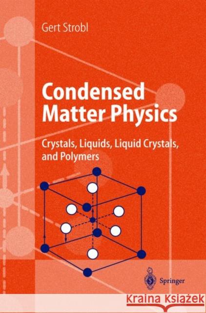 Condensed Matter Physics: Crystals, Liquids, Liquid Crystals, and Polymers Brown, S. P. 9783540003533 Springer-Verlag Berlin and Heidelberg GmbH & 