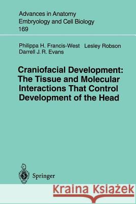 Craniofacial Development the Tissue and Molecular Interactions That Control Development of the Head Francis-West, Philippa H. 9783540003632
