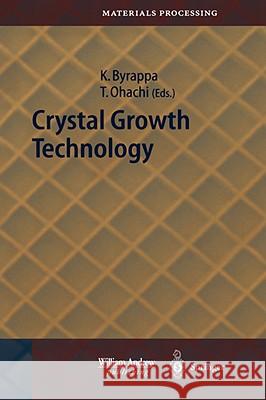 Crystal Growth Technology Kullaiah Byrappa Tadashi Ohachi T. Ed Ohachi 9783540003670 Springer