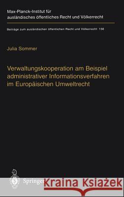 Verwaltungskooperation Am Beispiel Administrativer Informationsverfahren Im Europäischen Umweltrecht Sommer, Julia 9783540003687 Springer