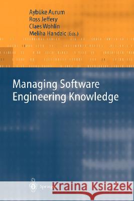 Managing Software Engineering Knowledge Aurum                                    Aybueke Aurum Ross Jeffrey 9783540003700 Springer