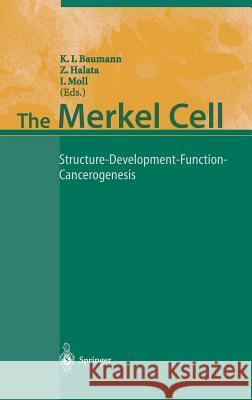 The Merkel Cell: Structure-Development-Function-Cancerogenesis Baumann, Klaus 9783540003748 Springer