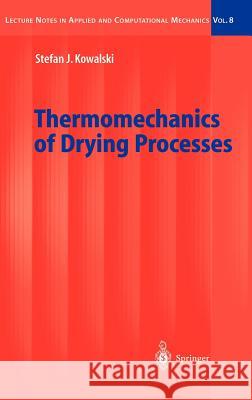 Thermomechanics of Drying Processes Stefan Jan Kowalski 9783540004127