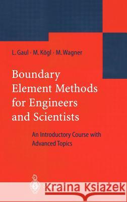 Boundary Element Methods for Engineers and Scientists: An Introductory Course with Advanced Topics Gaul, Lothar 9783540004639
