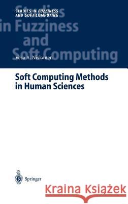 Soft Computing Methods in Human Sciences VESA A. Niskanen V. a. Niskanen 9783540004660 Springer