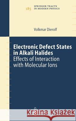 Electronic Defect States in Alkali Halides: Effects of Interaction with Molecular Ions Dierolf, Volkmar 9783540004714 Springer