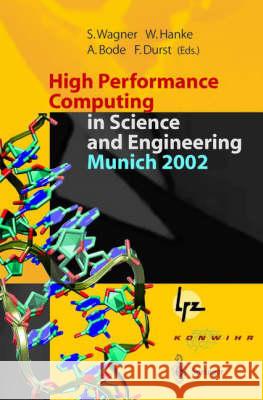 High Performance Computing in Science and Engineering, Munich 2002: Transactions of the First Joint Hlrb and Konwihr Status and Result Workshop, Oct. Werner Hanke Arndt Bode Siegfried Wagner 9783540004745