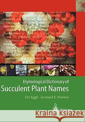 Etymological Dictionary of Succulent Plant Names Urs Eggli Leonard E. Newton 9783540004899 Springer