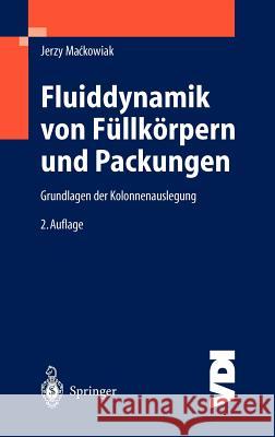 Fluiddynamik Von Füllkörpern Und Packungen: Grundlagen Der Kolonnenauslegung Mackowiak, Jerzy 9783540004936 Springer