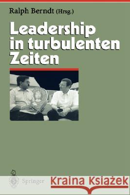 Leadership in Turbulenten Zeiten Ralph Berndt 9783540004950