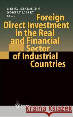 Foreign Direct Investment in the Real and Financial Sector of Industrial Countries Robert Lipsey Heinz Herrmann Heinz Herrmann 9783540005100 Springer