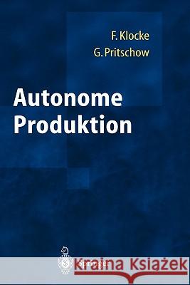 Autonome Produktion Fritz Klocke G]nter Pritschow Ga1/4nter Pritschow 9783540005186 Springer
