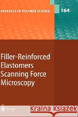 Filler-Reinforced Elastomers Scanning Force Microscopy B. Cappella M. Geuss M. Kluppel 9783540005308 Springer